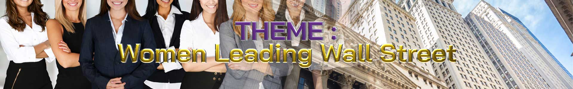 Theme - Inaugural Edition Theme: Women Leading Wall Street